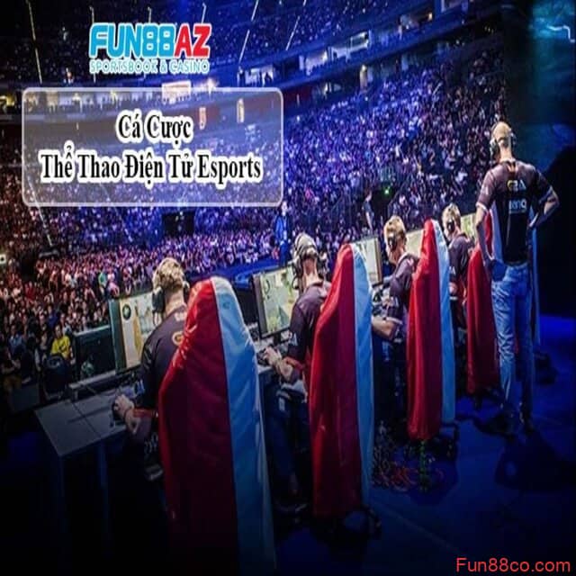 Cá cược thể thao điện tử Esport được xem là thế mạnh của Fun88 thu hút nhiều người chơi